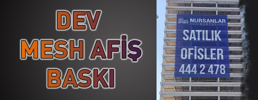 afiş baskı, mesh afiş, mech afiş, afiş baskı fiyatları, afiş merkezi, afiş fiyatları